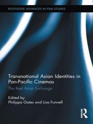 Transnational Asian Identities in Pan-Pacific Cinemas: The Reel Asian Exchange - cover