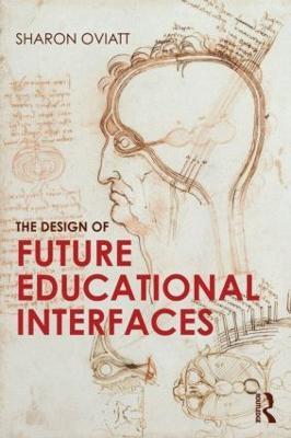 The Design of Future Educational Interfaces - Sharon Oviatt - cover