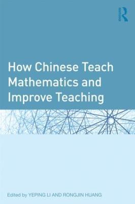 How Chinese Teach Mathematics and Improve Teaching - cover