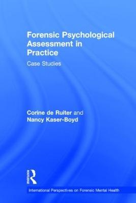 Forensic Psychological Assessment in Practice: Case Studies - Corine de Ruiter,Nancy Kaser-Boyd - cover
