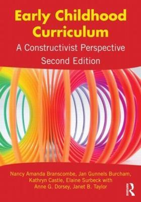 Early Childhood Curriculum: A Constructivist Perspective - Nancy Amanda Branscombe,Jan Gunnels Burcham,Kathryn Castle - cover