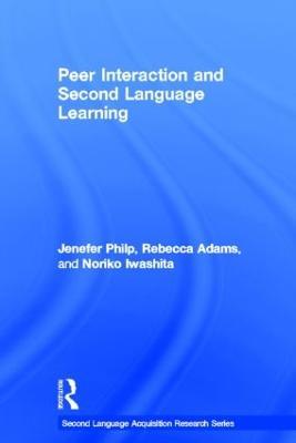 Peer Interaction and Second Language Learning - Jenefer Philp,Rebecca Adams,Noriko Iwashita - cover