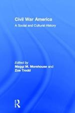 Civil War America: A Social and Cultural History with Primary Sources