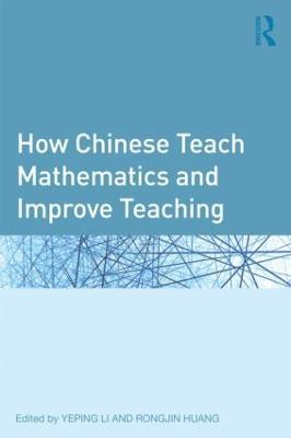 How Chinese Teach Mathematics and Improve Teaching - cover