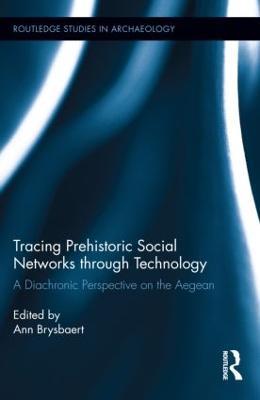Tracing Prehistoric Social Networks through Technology: A Diachronic Perspective on the Aegean - cover
