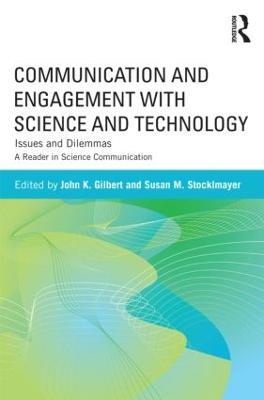 Communication and Engagement with Science and Technology: Issues and Dilemmas - A Reader in Science Communication - cover