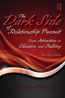 The Dark Side of Relationship Pursuit: From Attraction to Obsession and Stalking - Brian H. Spitzberg,William R. Cupach - cover