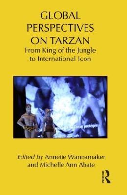 Global Perspectives on Tarzan: From King of the Jungle to International Icon - cover
