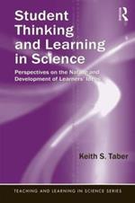 Student Thinking and Learning in Science: Perspectives on the Nature and Development of Learners' Ideas