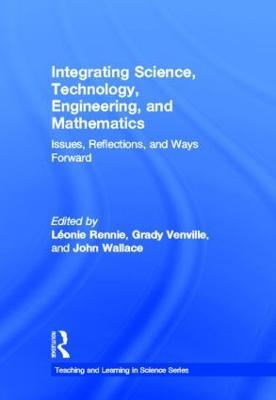 Integrating Science, Technology, Engineering, and Mathematics: Issues, Reflections, and Ways Forward - cover