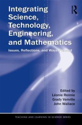Integrating Science, Technology, Engineering, and Mathematics: Issues, Reflections, and Ways Forward - cover