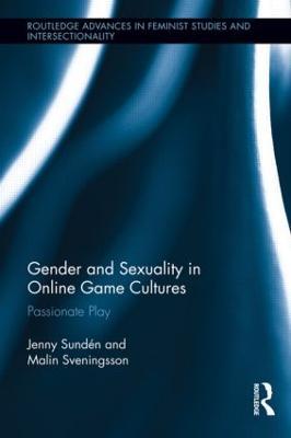 Gender and Sexuality in Online Game Cultures: Passionate Play - Jenny Sundén,Malin Sveningsson - cover