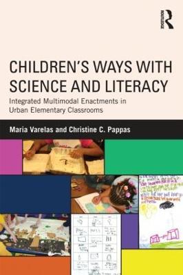 Children's Ways with Science and Literacy: Integrated Multimodal Enactments in Urban Elementary Classrooms - cover