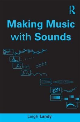 Making Music with Sounds - Leigh Landy - cover