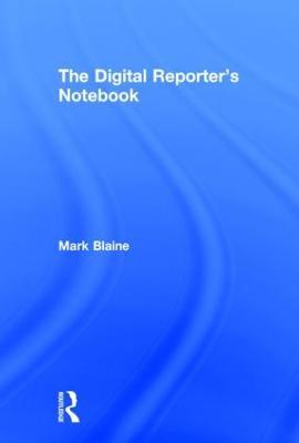 The Digital Reporter's Notebook - Mark Blaine - cover