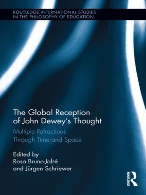 The Global Reception of John Dewey's Thought: Multiple Refractions Through Time and Space - cover
