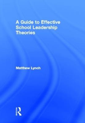A Guide to Effective School Leadership Theories - Matthew Lynch - cover