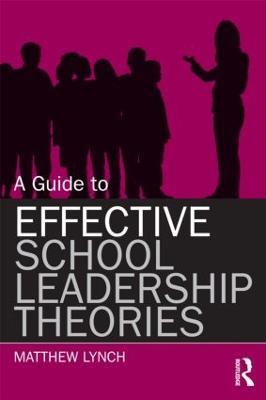 A Guide to Effective School Leadership Theories - Matthew Lynch - cover