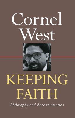 Keeping Faith: Philosophy and Race in America - Cornel West - cover