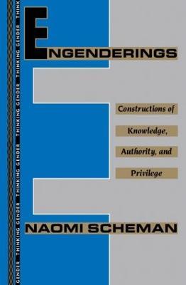 Engenderings: Constructions of Knowledge, Authority, and Privilege - Naomi Scheman - cover