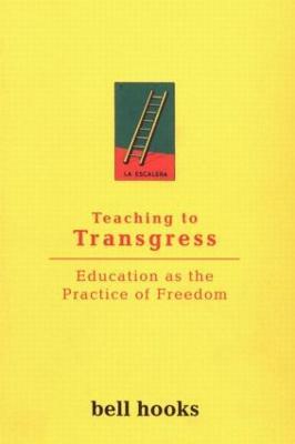 Teaching to Transgress: Education as the Practice of Freedom - bell hooks - cover