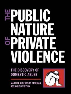 The Public Nature of Private Violence: Women and the Discovery of Abuse - cover