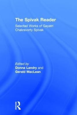 The Spivak Reader: Selected Works of Gayati Chakravorty Spivak - Gayatri Spivak - cover