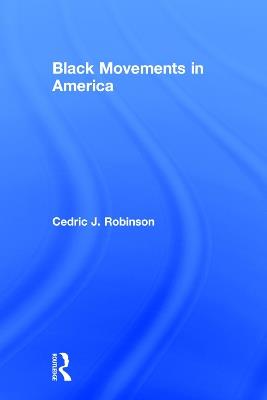 Black Movements in America - Cedric J. Robinson - cover
