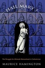 Hail Mary?: The Struggle for Ultimate Womanhood in