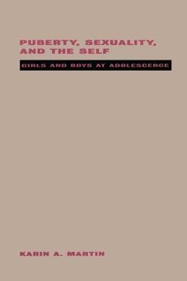 Puberty, Sexuality and the Self: Girls and Boys at Adolescence - Karin Martin - cover