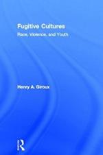 Fugitive Cultures: Race, Violence, and Youth