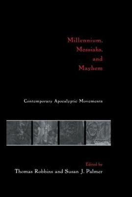 Millennium, Messiahs, and Mayhem: Contemporary Apocalyptic Movements - cover
