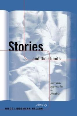 Stories and Their Limits: Narrative Approaches to Bioethics - cover