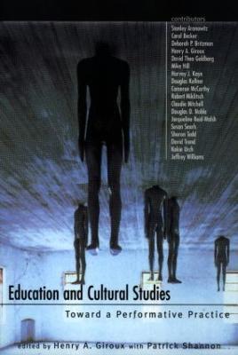 Education and Cultural Studies: Toward a Performative Practice - cover