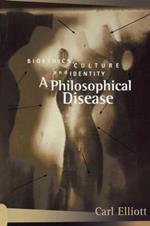 A Philosophical Disease: Bioethics, Culture, and Identity