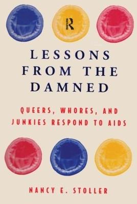 Lessons from the Damned: Queers, Whores and Junkies Respond to AIDS - Nancy E. Stoller - cover