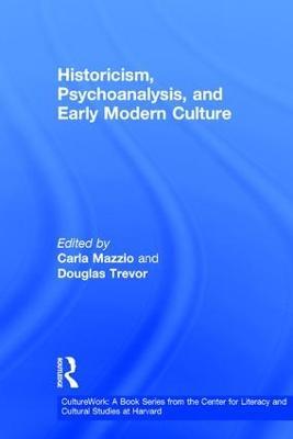 Historicism, Psychoanalysis, and Early Modern Culture - cover