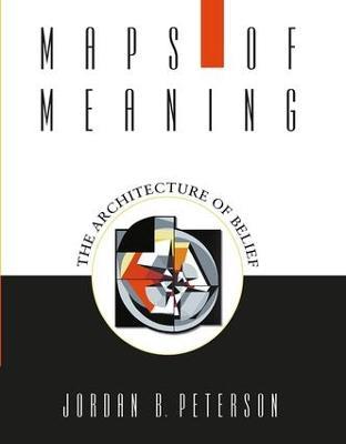 Maps of Meaning: The Architecture of Belief - Jordan B. Peterson - cover