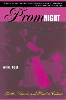 Prom Night: Youth, Schools and Popular Culture - Amy L. Best - cover