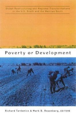 Poverty or Development: Global Restructuring and Regional Transformation in the US South and the Mexican South - cover
