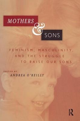 Mothers and Sons: Feminism, Masculinity, and the Struggle to Raise Our Sons - cover