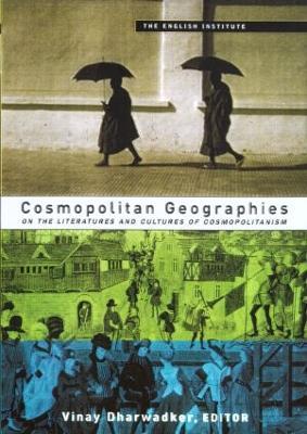 Cosmopolitan Geographies: New Locations in Literature and Culture - cover