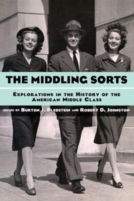 The Middling Sorts: Explorations in the History of the American Middle Class - cover