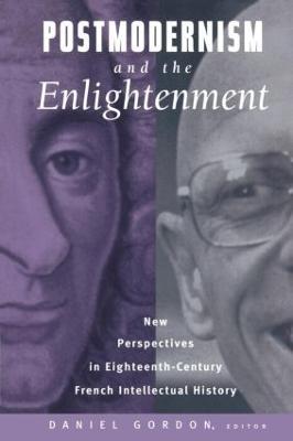 Postmodernism and the Enlightenment: New Perspectives in Eighteenth-Century French Intellectual History - cover