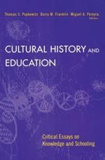 Cultural History and Education: Critical Essays on Knowledge and Schooling
