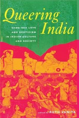 Queering India: Same-Sex Love and Eroticism in Indian Culture and Society - cover