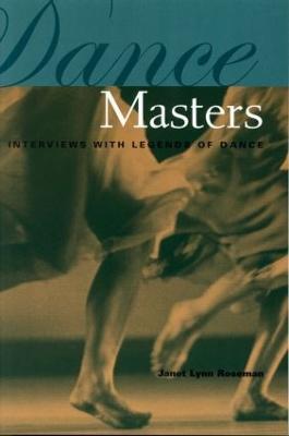 Dance Masters: Interviews with Legends of Dance - Janet Lynn Roseman - cover
