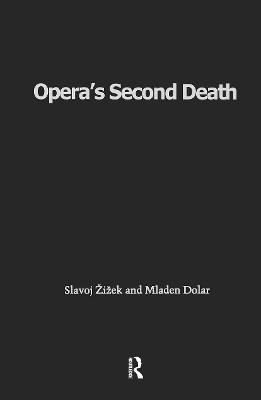 Opera's Second Death - Slavoj Zizek,Mladen Dolar - cover