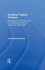 Creating Tropical Yankees: Social Science Textbooks and U.S. Ideological Control in Puerto Rico, 1898-1908