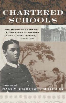 Chartered Schools: Two Hundred Years of Independent Academies in the United States, 1727-1925 - cover